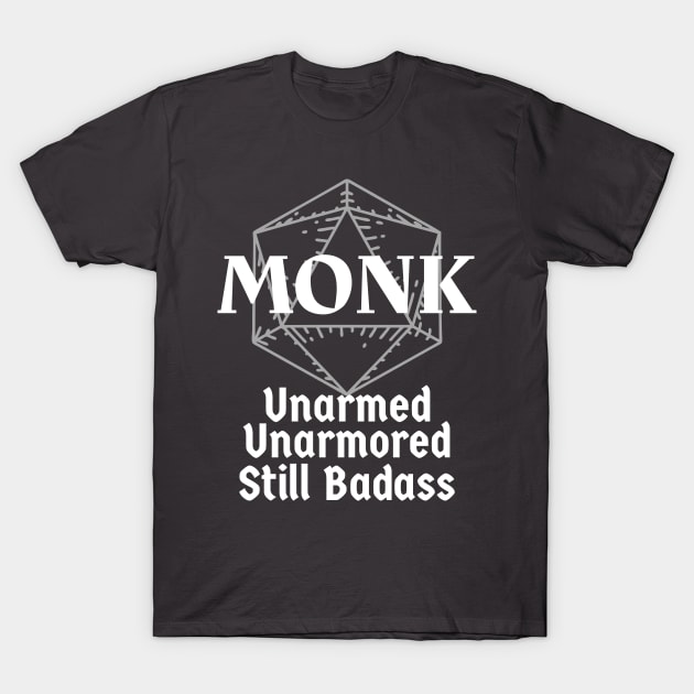 "Unarmed, Unarmored, Still Badass" DnD Monk Class Print T-Shirt by DungeonDesigns